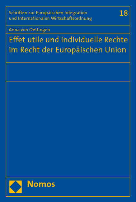 Effet utile und individuelle Rechte im Recht der Europ&auml;ischen Union - Anna von Oettingen