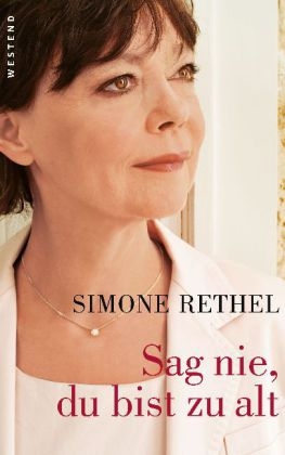 Sag nie, du bist zu alt - Simone Rethel