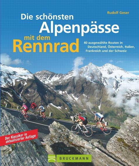 Die sch&ouml;nsten Alpenp&auml;sse mit dem Rennrad - Rudolf Geser