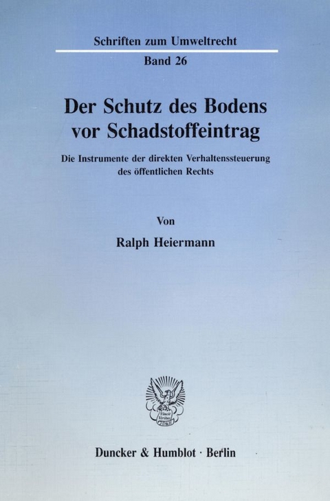 Der Schutz des Bodens vor Schadstoffeintrag. - Ralph Heiermann