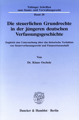Die steuerlichen Grundrechte in der jüngeren deutschen Verfassungsgeschichte.