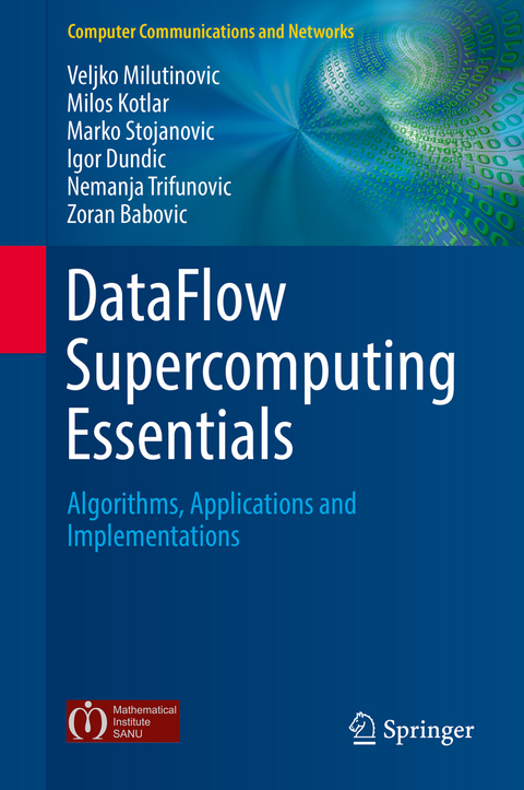 DataFlow Supercomputing Essentials - Veljko Milutinovic, Milos Kotlar, Marko Stojanovic, Igor Dundic, Nemanja Trifunovic, Zoran Babovic