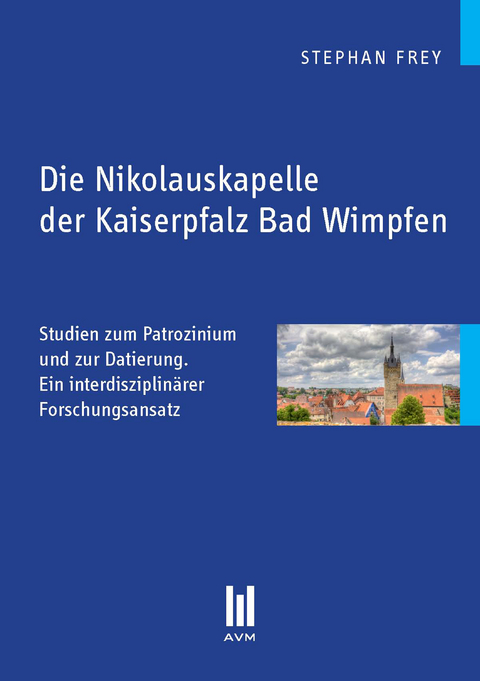 Die Nikolauskapelle der Kaiserpfalz Bad Wimpfen - Stephan Frey