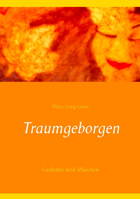 Traumgeborgen - Mary Long Gone
