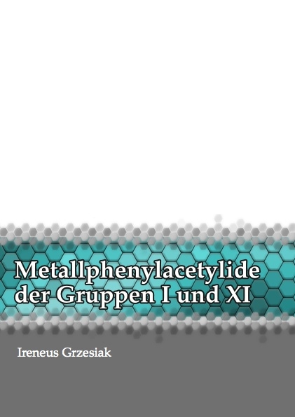 Metallphenylacetylide der Gruppen I und XI - Ireneus Grzesiak