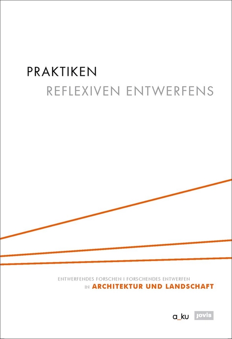 Praktiken reflexiven Entwerfens - 