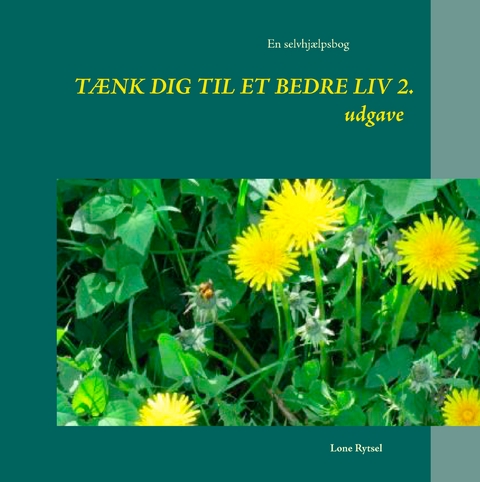 T&aelig;nk dig til et bedre liv  2. udgave - Lone Rytsel