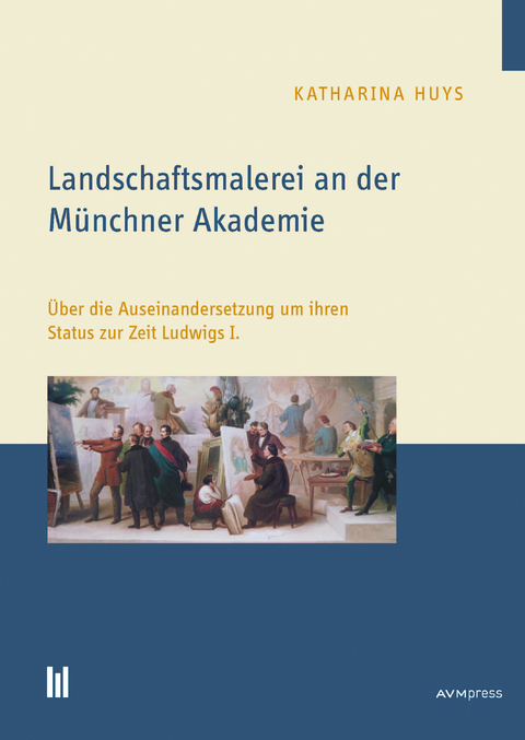 Landschaftsmalerei an der M&uuml;nchner Akademie - Katharina Huys