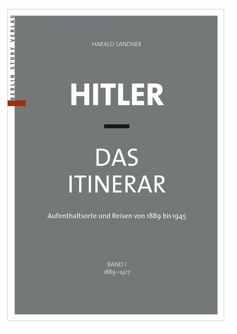 Hitler &ndash; Das Itinerar (Band I) - Harald Sandner