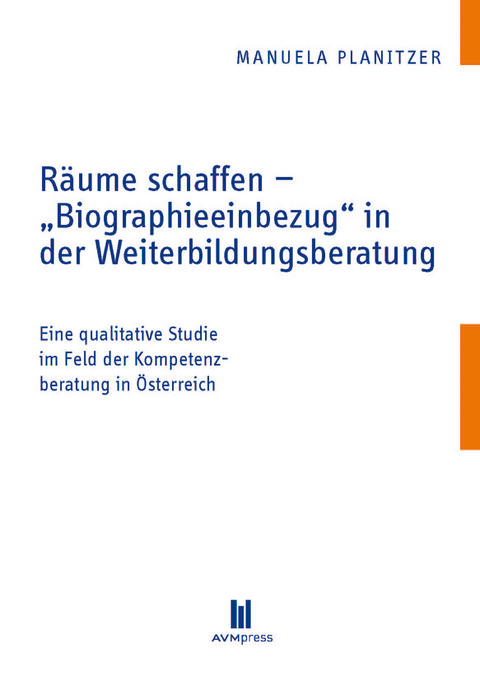 R&auml;ume schaffen - "Biographieeinbezug" in der Weiterbildungsberatung - Manuela Planitzer