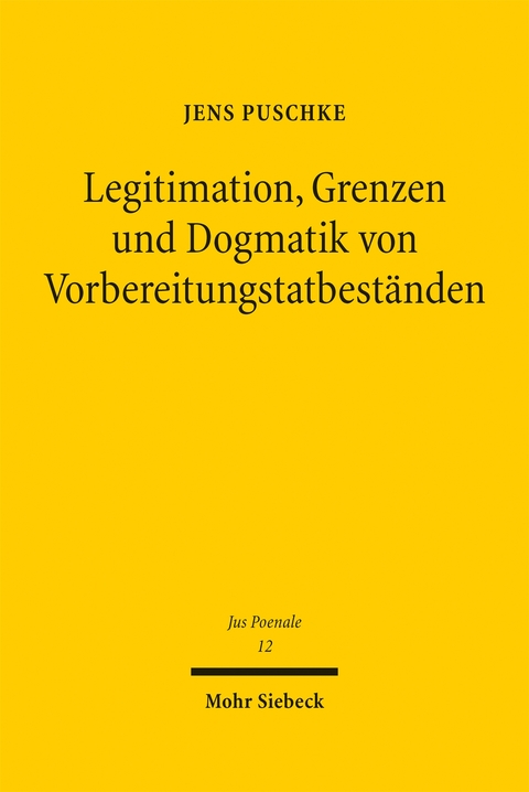 Legitimation, Grenzen und Dogmatik von Vorbereitungstatbest&auml;nden - Jens Puschke