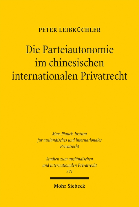 Die Parteiautonomie im chinesischen internationalen Privatrecht - Peter Leibk&uuml;chler