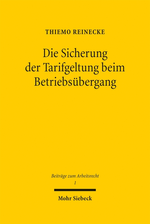 Die Sicherung der Tarifgeltung beim Betriebs&uuml;bergang - Thiemo Reinecke
