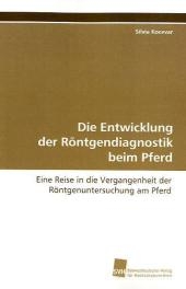 Die Entwicklung der Röntgendiagnostik beim Pferd