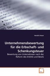Unternehmensbewertung f&uuml;r die Erbschaft- und Schenkungsteuer - Hendrik Heuer