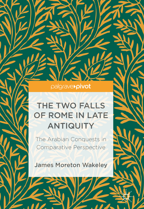 The Two Falls of Rome in Late Antiquity - James Moreton Wakeley