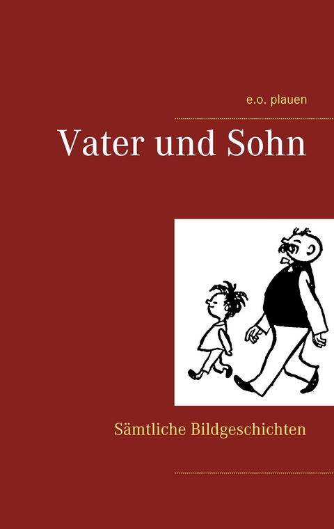 Vater und Sohn - e.o. plauen, Erich Ohser