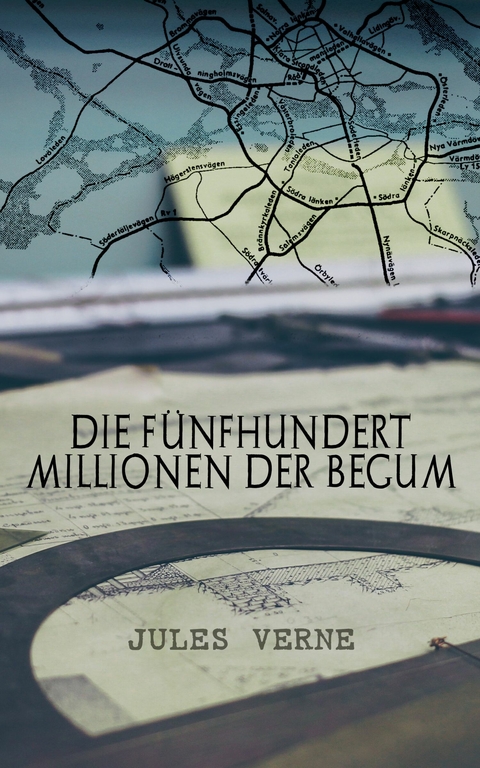 Die f&uuml;nfhundert Millionen der Begum -  Jules Verne