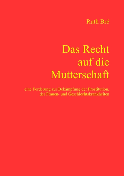Das Recht auf die Mutterschaft - Ruth Br&eacute;