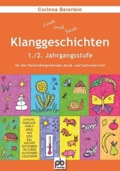 Klanggeschichten, 1./2. Jahrgangsstufe f&uuml;r den f&auml;cher&uuml;bergreifenden Musik- und Sachunterricht - Corinna Beierlein