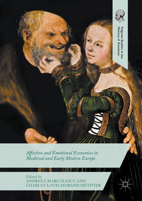 Affective and Emotional Economies in Medieval and Early Modern Europe - 