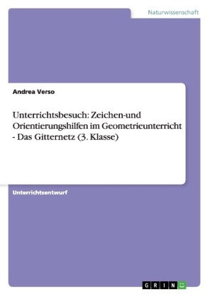 Unterrichtsbesuch: Zeichen-und Orientierungshilfen im Geometrieunterricht - Das Gitternetz (3. Klasse) - Andrea Verso
