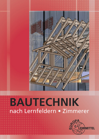 Bautechnik nach Lernfeldern Zimmerer