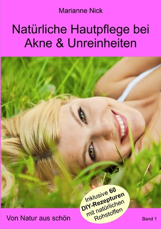 Natürliche Hautpflege bei Akne & Unreinheiten