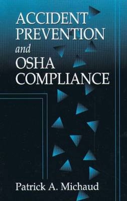 Accident Prevention and OSHA Compliance -  Patrick A. Michaud