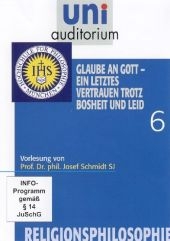 Glaube an Gott - ein letztes Vertrauen trotz Bosheit und Leid, 1 DVD - Josef Schmidt