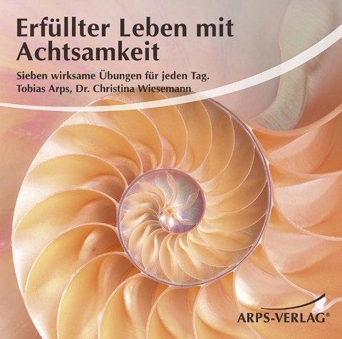 Erf&uuml;llter Leben mit Achtsamkeit - Tobias Arps, Christina M Wiesemann