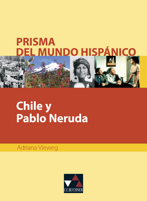 Prisma del mundo hisp&aacute;nico / Chile y Pablo Neruda - Adriana Vieweg