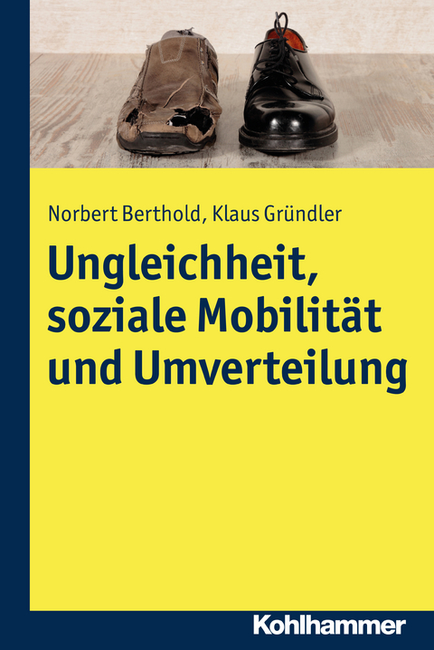 Ungleichheit, soziale Mobilität und Umverteilung - Norbert Berthold, Klaus Gründler