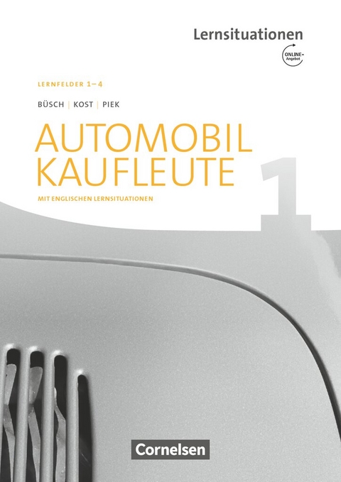 Automobilkaufleute - Ausgabe 2017 - Band 1: Lernfelder 1-4 - Michael Piek, Antje Kost, Norbert B&uuml;sch