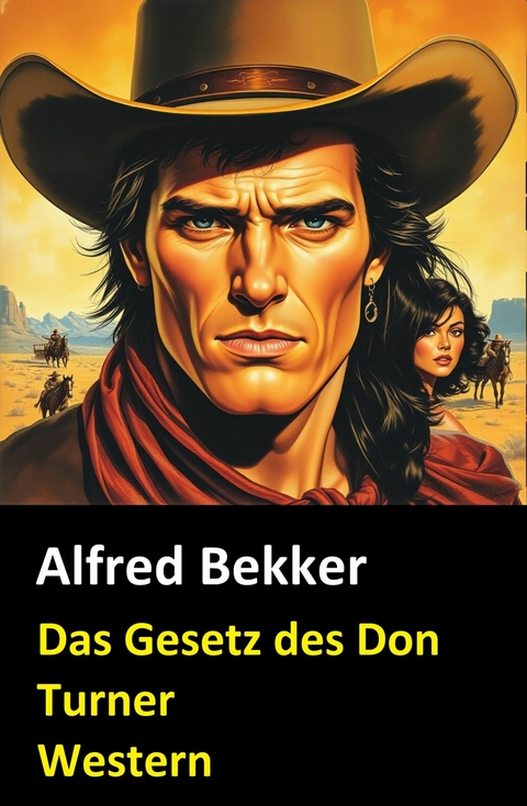 Das Gesetz des Don Turner: Western -  Alfred Bekker