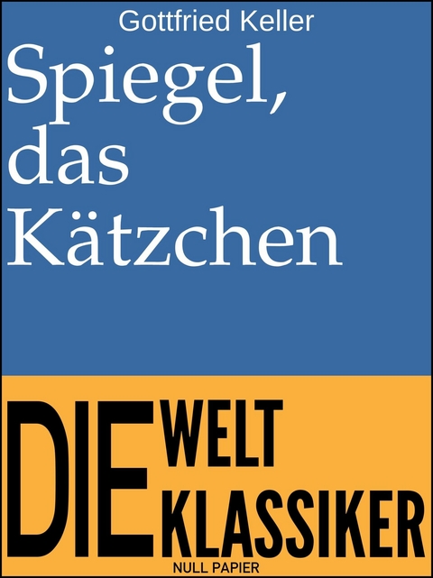 Spiegel, das K&auml;tzchen - Gottfried Keller