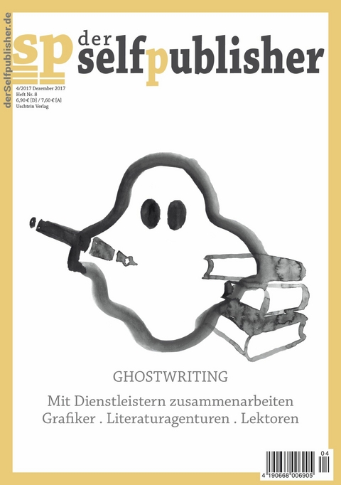 der selfpublisher 8, 4-2017, Heft 8, Dezember 2017 - Marcus Johanus, Susanne Pavlovic, Zipperling Jasmin, Frieda Bergmann, Curly Sue Glander, Michael Brückner, Kristina Langenbuch, Hans Peter Roentgen, Simone Belack, Tanja Rörsch, Matthias Matting