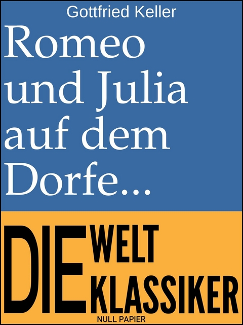 Romeo und Julia auf dem Dorfe - Gottfried Keller