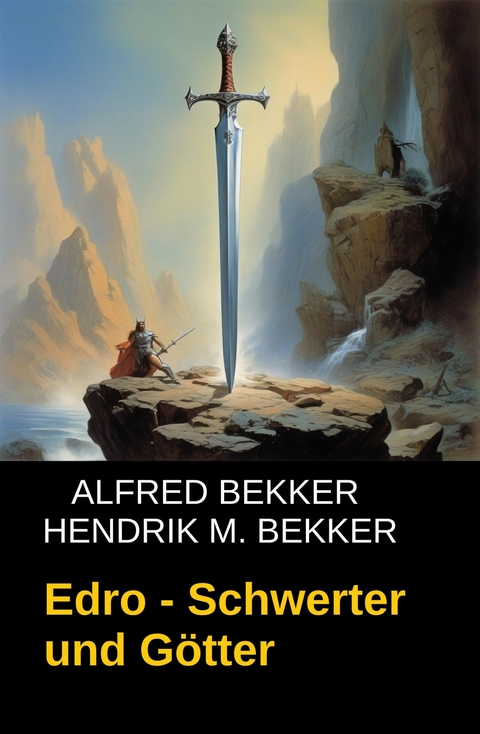 Edro - Schwerter und G&ouml;tter -  Alfred Bekker,  Hendrik M. Bekker