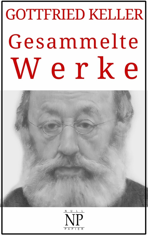 Gottfried Keller - Gesammelte Werke - Gottfried Keller