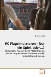 PC Flugsimulatoren - Nur ein Spiel, oder...? - Christian Nagl