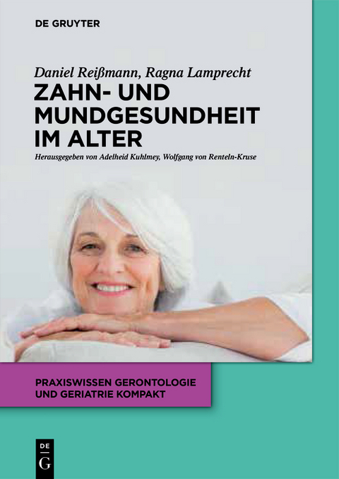 Zahn- und Mundgesundheit im Alter - Daniel R. Rei&szlig;mann, Ragna Lamprecht