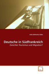 Deutsche in S&uuml;dfrankreich - Julia Katharina Hahn