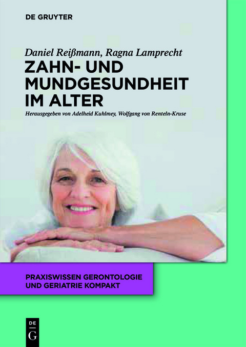 Zahn- und Mundgesundheit im Alter -  Daniel R. Rei&szlig;mann,  Ragna Lamprecht
