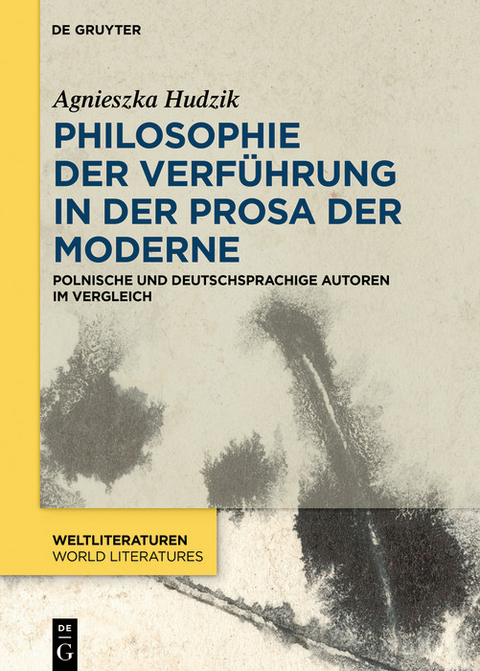 Philosophie der Verf&uuml;hrung in der Prosa der Moderne -  Agnieszka Helena Hudzik