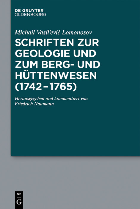 Schriften zur Geologie und zum Berg- und H&uuml;ttenwesen (1742-1765) - Michail Vasil&lsquo;evič Lomonosov