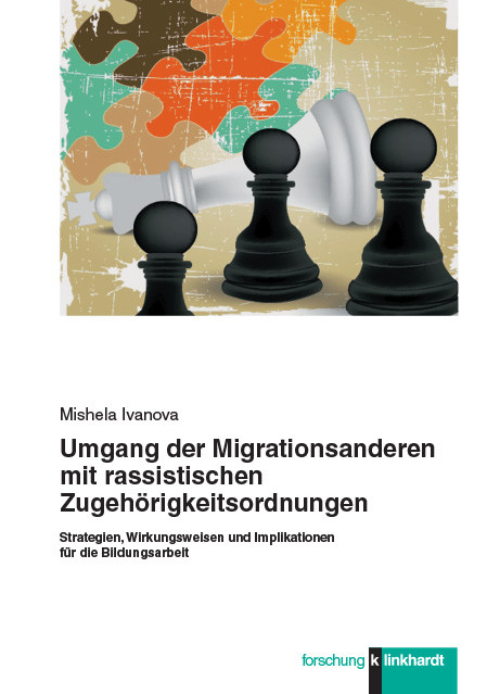 Umgang der Migrationsanderen mit rassistischen Zugeh&ouml;rigkeitsordnungen -  Mishela Ivanova