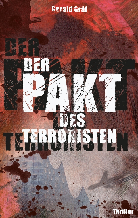 Der Pakt des Terroristen - Gerald Gr&auml;f