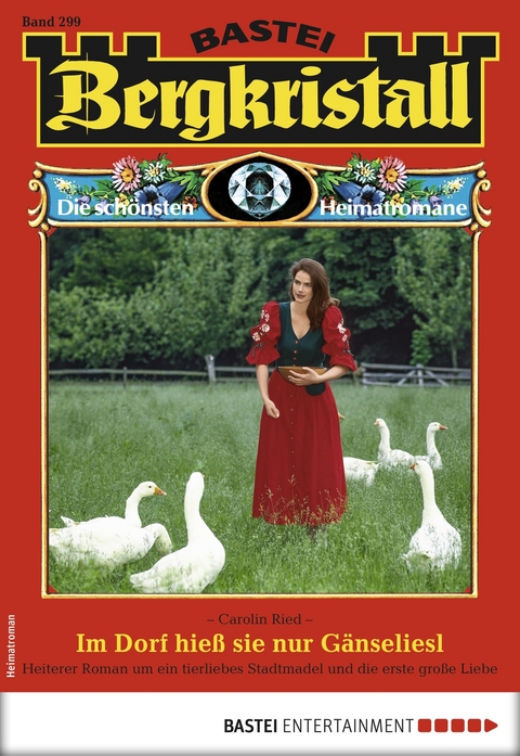Bergkristall 299 - Heimatroman - Carolin Ried