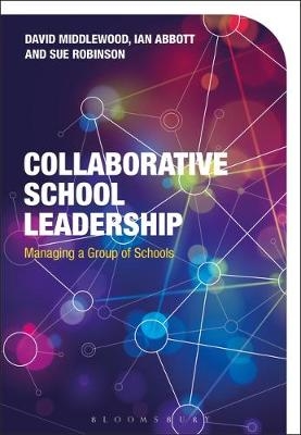 Collaborative School Leadership -  David Middlewood,  Ian Abbott,  Sue Robinson